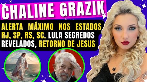 CHALINE GRAZIK LULA SEGREDOS SERÃO REVELADOS RETORNO DE JESUS