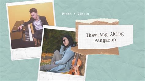 Ikaw Ang Aking Pangarap Piano X Violin Ft Gerardchua Youtube