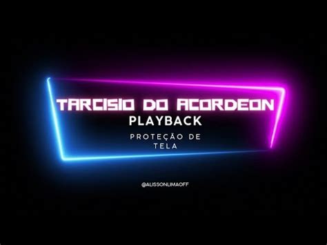 Tarc Sio Do Acordeon Prote O De Tela Karaok Playback Youtube