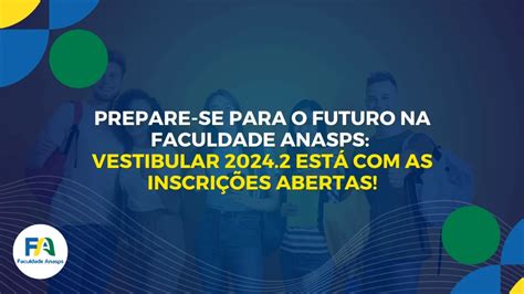 Prepare Se Para O Futuro Na Faculdade Anasps Vestibular Est