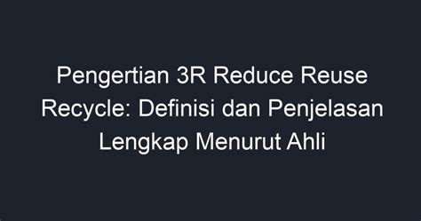 Pengertian 3r Reduce Reuse Recycle Definisi Dan Penjelasan Lengkap