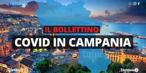 Covid In Campania Il Bollettino Di Oggi I Nuovi Positivi E