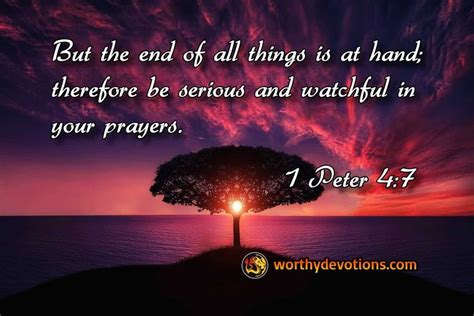 I Peter 4 7 NKJV But The End Of All Things Is At Hand Therefore