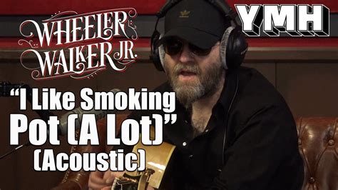 I Like Smoking Pot Live Acoustic By Wheeler Walker Jr Ymh