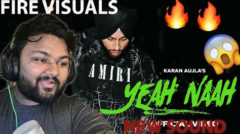 Yeah Naah Full Video Reaction Karan Aujla I Ikky Latest Punjabi