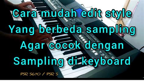 Cara Edit Style Yang Berbeda Sampling Agar Cocok Dengan Sampling Di