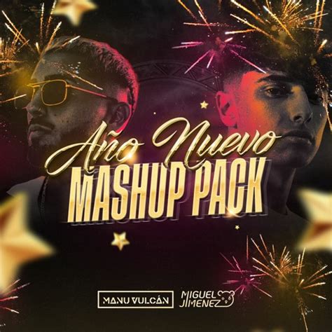 Stream AÑO NUEVO MASHUP PACK Miguel Jiménez Manu Vulcán by Dj