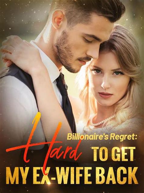 Billionaires Regret Hard To Get My Ex Wife Back Novel By Phil Currie