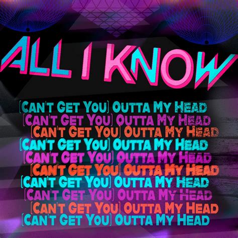 All I Know “ Cant Get You Outta My Head” Nueva CanciÓn Global