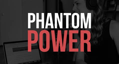 What Is Phantom Power How It Works Why You Need It