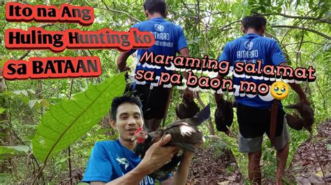 Ito Na Ang Huling Hunting Ko Sa Bataan Maraming Salamat Sa Pa Baon Mo