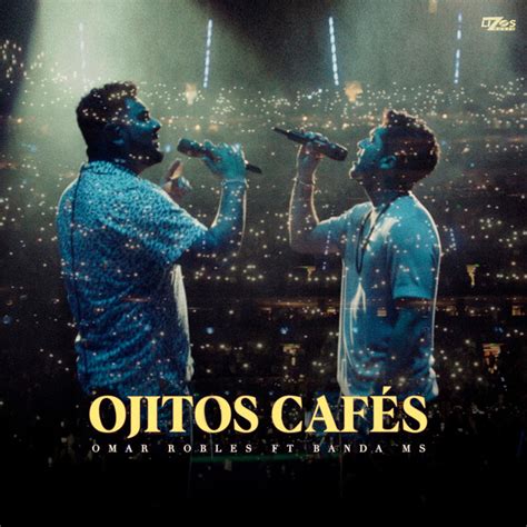 Ojitos Cafés música y letra de Omar Robles Banda MS de Sergio