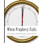 When Prophecy Fails: A Social and Psychological Study of a Modern Group ...