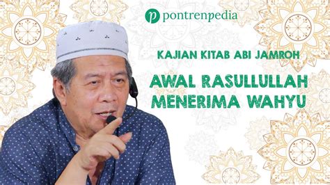 Kajian Kitab Abi Jamroh Awal Rasullullah Menerima Wahyu Bagian 1