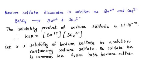 SOLVED: 15 Estimate the solubility of barium sulfate in a 0.020 M sodium sulfate solution. The ...