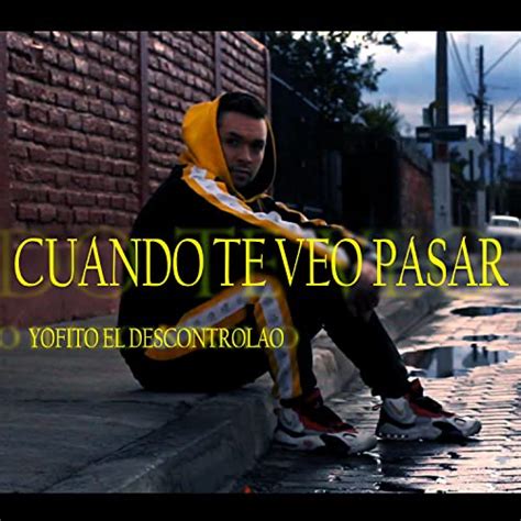 Play Cuando Te Veo Pasar By Yofito On Amazon Music