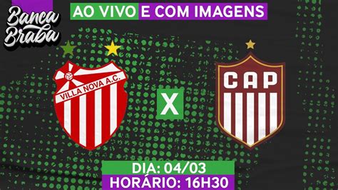 🔴 Campeonato Mineiro Villa Nova Mg X Patrocinense Ao Vivo E Com