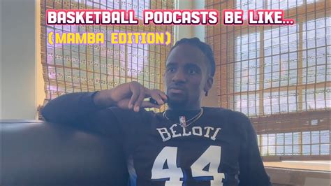 Basketball Podcasts Be Like Mamba Edition Youtube