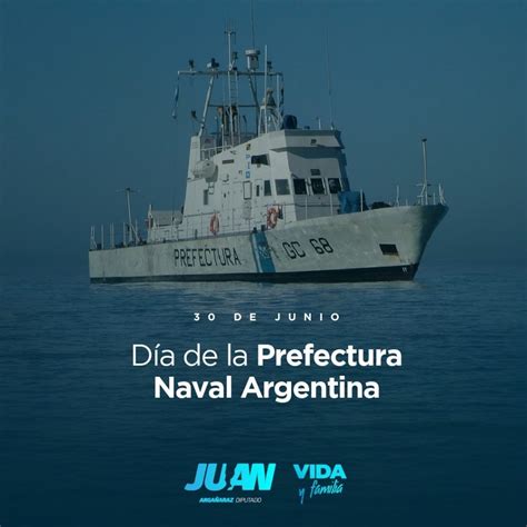 DÍA DE LA PREFECTURA NAVAL ARGENTINA Juan Argañaraz