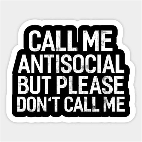 Call Me Antisocial But Please Don T Call Me Sticker In Funny