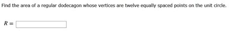 Solved Find The Area Of A Regular Dodecagon Whose Vertices Are Twelve