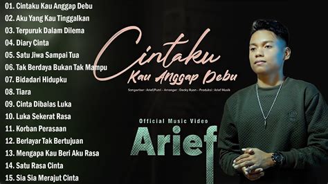 Arief Cintaku Kau Anggap Debu Arif Full Album Terbaru Terpopuler