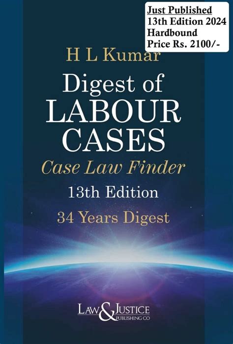 Digest Of Labour Cases Case Law Finder H L Kumar 13th Edition