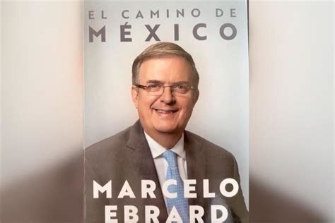 Presentará El Canciller Marcelo Ebrard Su Libro Autobiográfico La Próxima Semana Cdmx Ahora