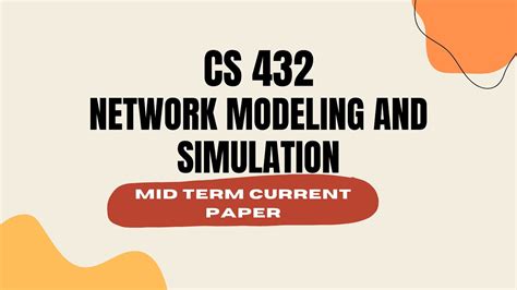 CS 432 Network Modeling And Simulation Mid Term Current Paper YouTube