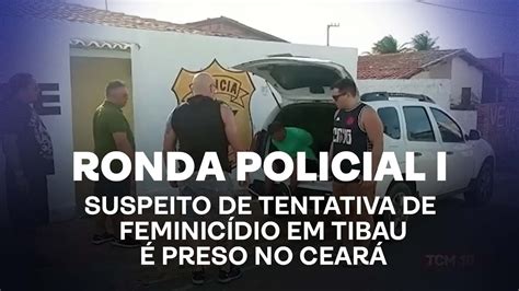 Ronda Policial Suspeito de tentativa de feminicídio em Tibau é preso