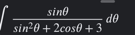 Integrate Sin Thetasin2 Theta 2cos Theta 3 Dtheta