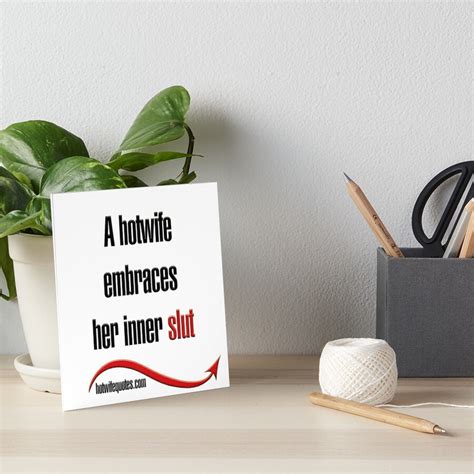 A Hotwife Embraces Her Inner Slut Art Board Print By Hotwifequotes Redbubble