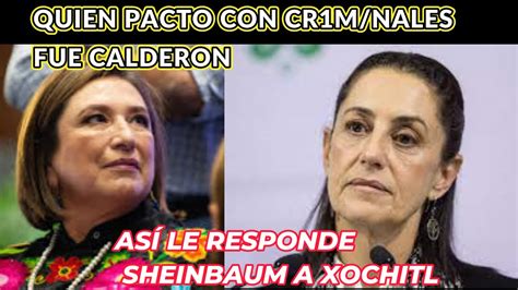 SHEIBAUM DEJA EN RIDICULO A XOCHITL GALVEZ QUIEN PACTO CON CR1M NL3S