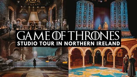 Game Of Thrones Studio Tour In Northern Ireland A Must Visit For Got