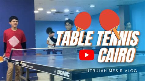 Di Mesir Ada Tennis Meja Utrujah Mesir Vlog Youtube