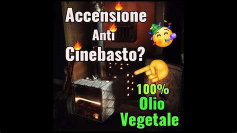 Accensione Bruciatore Ad Olio Vegetale Anti Cinebasto Senza Metano