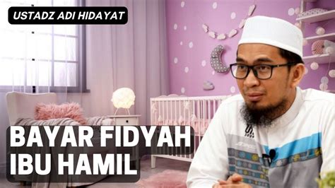 Tata Cara Bayar Fidyah Untuk Ibu Hamil Ustadz Adi Hidayat Youtube