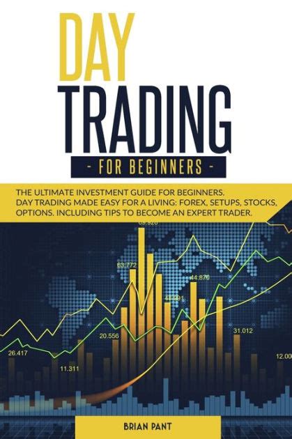 Day Trading For Beginners The Ultimate Investment Guide For Beginners