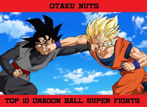 Otaku Nuts: Top 10 Dragon Ball Super Fights