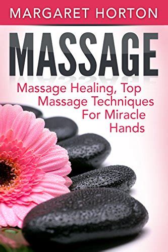 Massage: Massage Healing, Top Massage Techniques for Miracle Hands ...