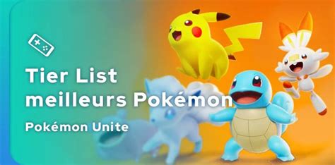 Tier List Pokémon Unite Les Meilleurs Pokémons