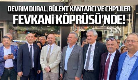 Devrim Dural B Lent Kantarc Ve Chp Liler Fevkani K Pr S Nde