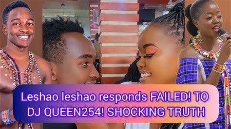 LESHAOLESHAO RESPONDS TO DJ QUEEN254 FAILED What Is Happening The