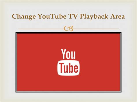 Ppt Change Current Playback Area On Youtube Tv Powerpoint