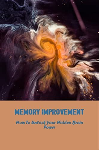 Memory Improvement How To Unlock Your Hidden Brain Power Ebook