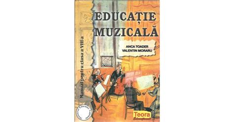 Educatie Muzicala Manual Clasa A Viii A Anca Toader Ed Teora