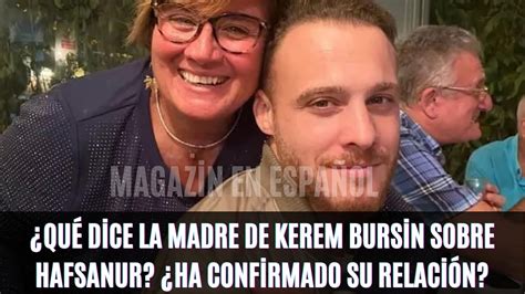 Qué dice la madre de Kerem Bursin sobre Hafsanur Ha confirmado su