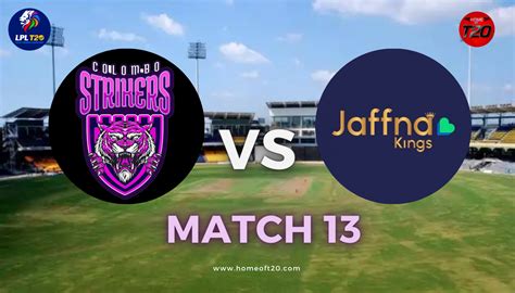 LPL 2023 Match 13 Colombo Strikers Vs Jaffna Kings Match Preview