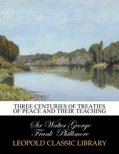 Buy Three Centuries Of Treaties Of Peace And Their Teaching Book Online