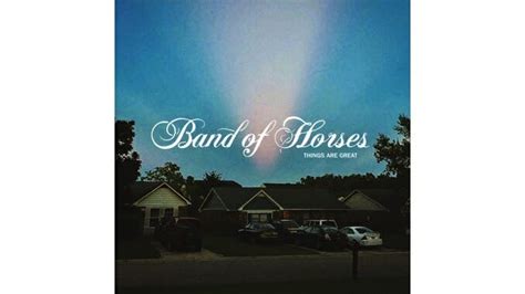 Band Of Horses Things Are Great Album Review